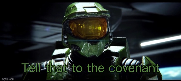 Plantilla de meme Tell that to the covenant