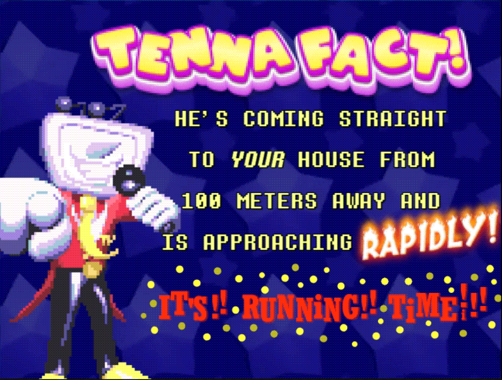 Tenna Fact! He's coming straight to YOUR house! meme template