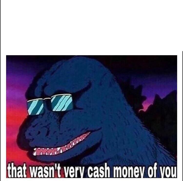 Template meme That wasn’t very cash money