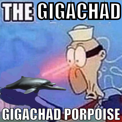 Plantilla de meme THE GIGACHAD PORPOISE