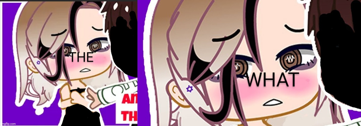 Template meme The WHAT Gacha club meme