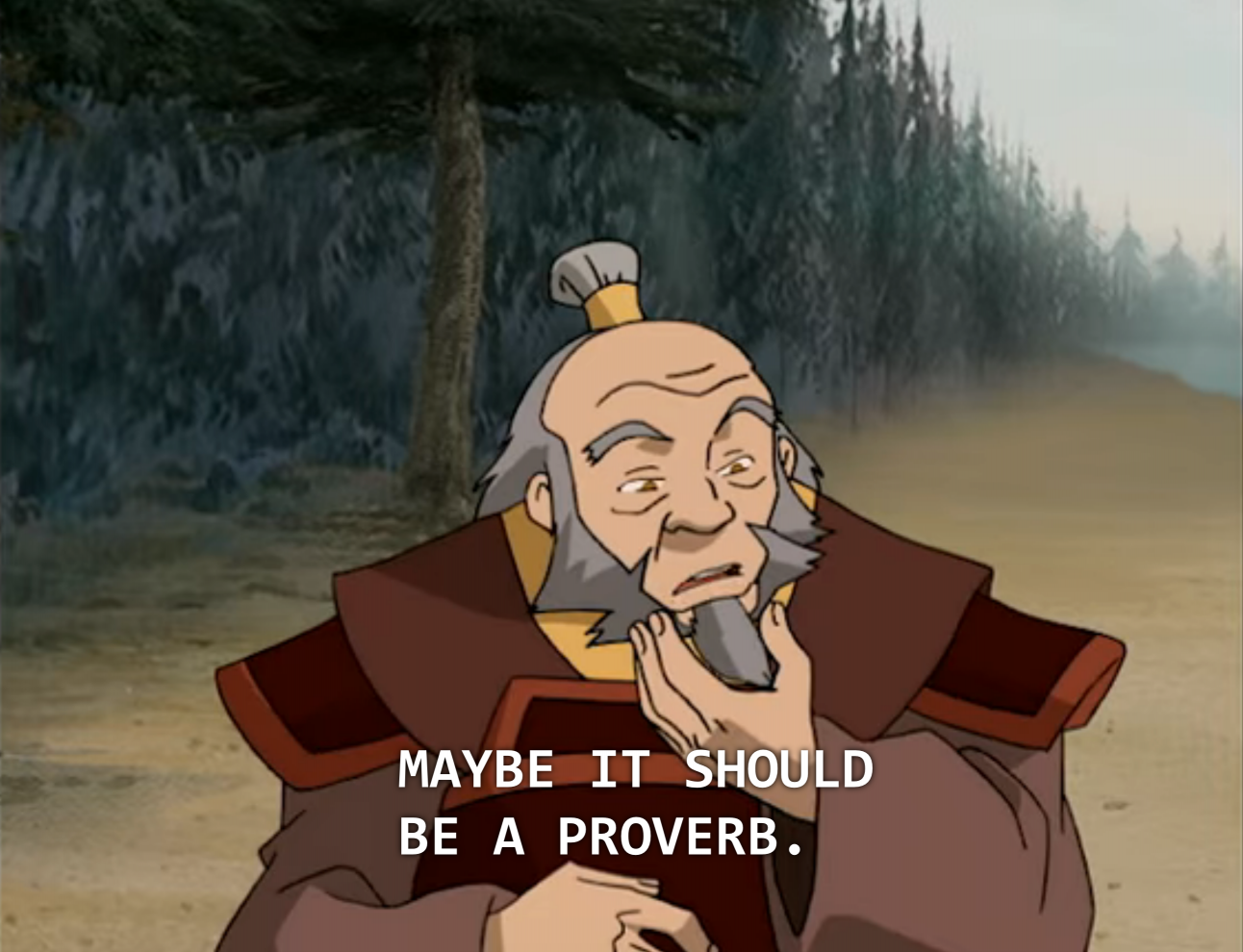 Template meme Uncle Iroh - Maybe It Should Be a Proverb