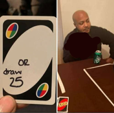 Template meme Uno draw 25 but he dosent