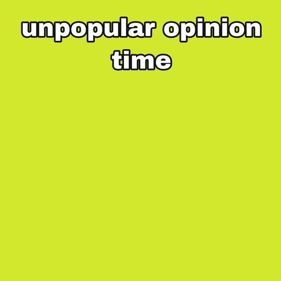 Plantilla de meme unpopular opinion time