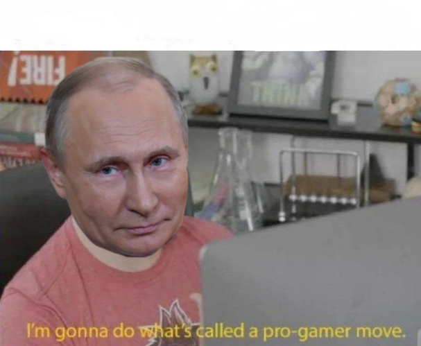 Template meme Vladimir Putin I'm gonna do what's called a pro-gamer move