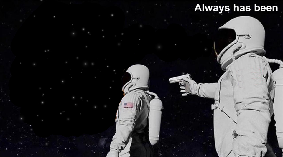 Plantilla de meme Wait it's all... Always has been