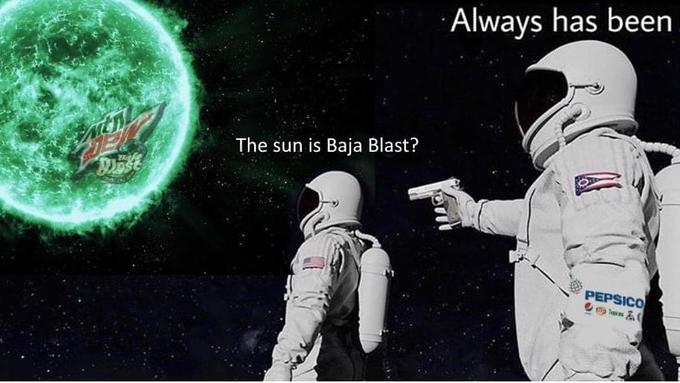 Template meme Wait it's all Baja Blast