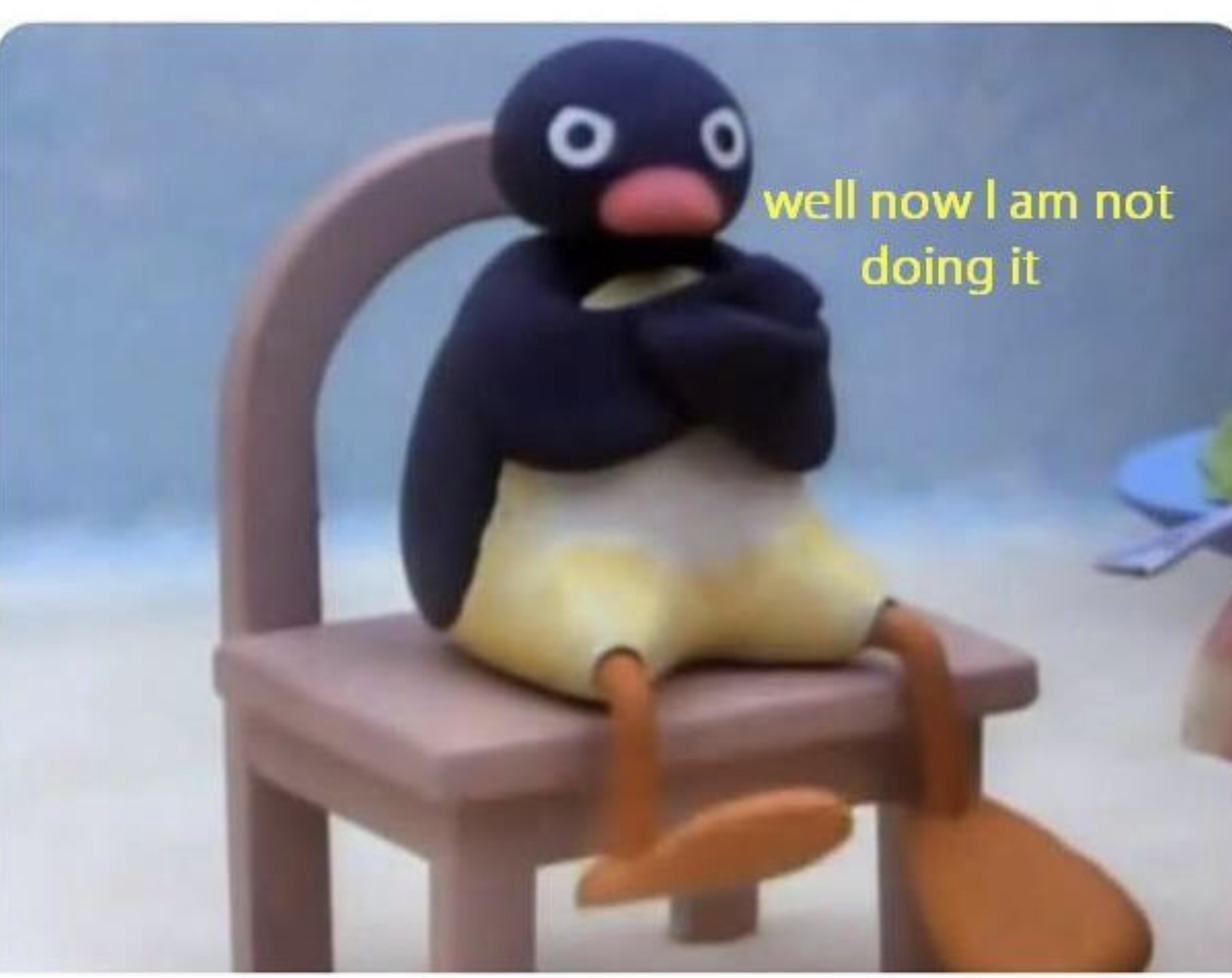 Plantilla de meme well now im not doing it