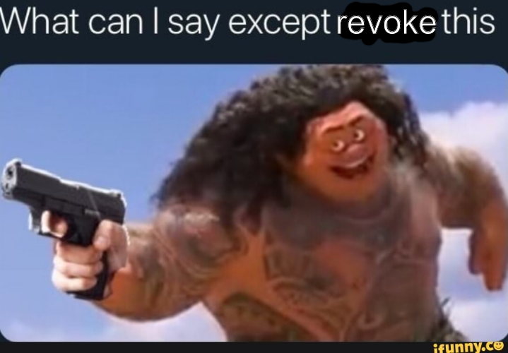 Template meme what can i say except revoke this