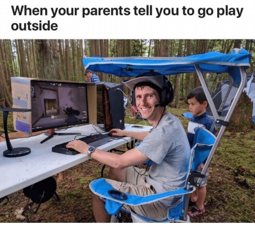 Template meme When Your Parents Tell You to go play outside