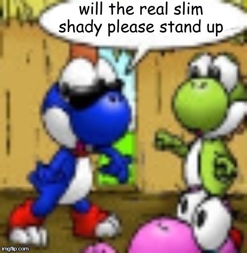 Template meme will the real slim shady please stand up