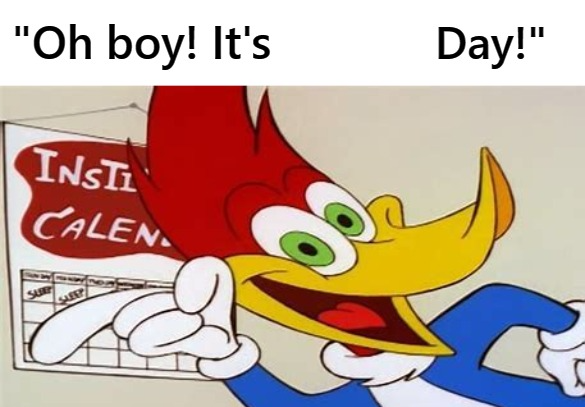 Plantilla de meme Woody Woodpecker Custom Day