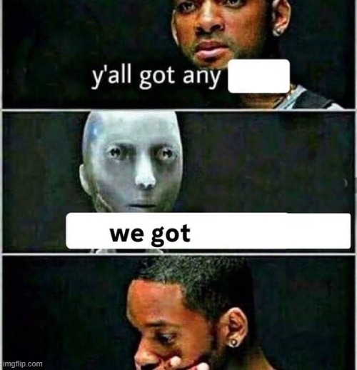 Plantilla de meme yall got any