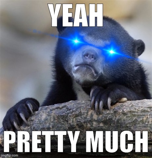 Plantilla de meme Yeah pretty much confession bear