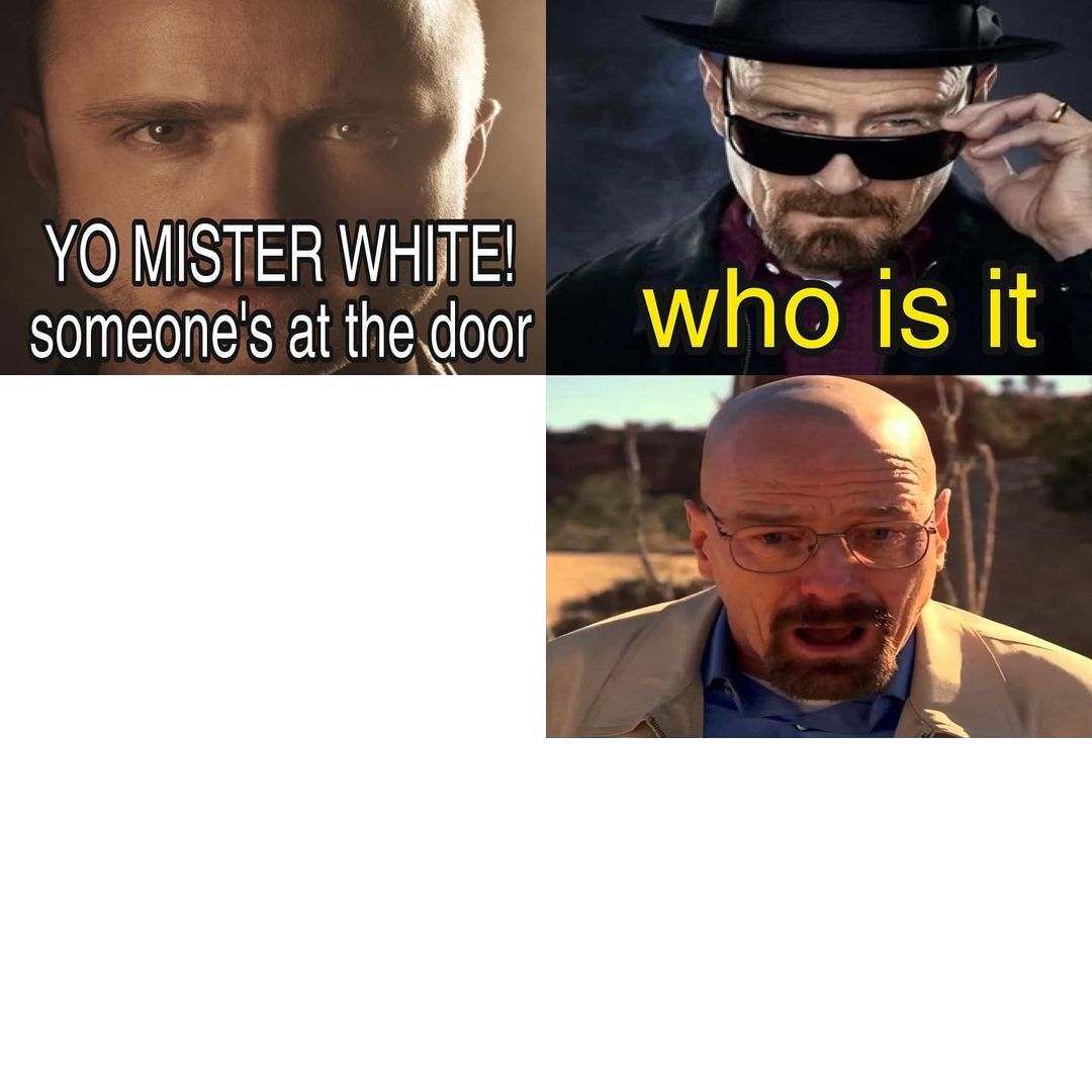Template meme Yo Mister White, someone’s at the door!