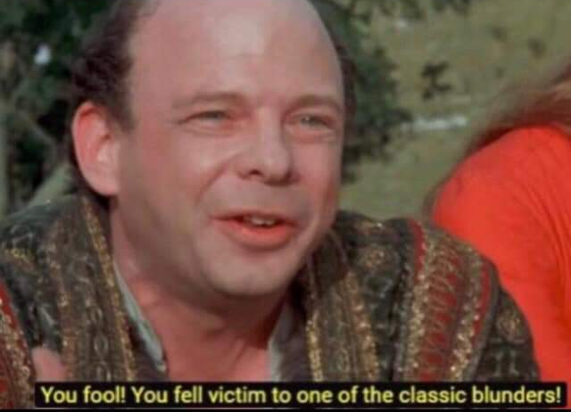 Template meme You fool! You fell victim to one of the classic blunders!