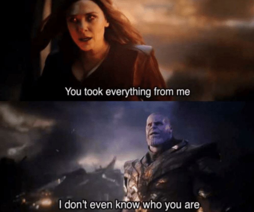 Template meme You took everything from me - I don't even know who you are